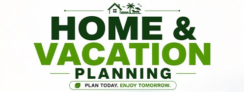 Home & Vacation Planning